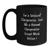 Tattooed Chiropractor Funny Birthday Unique Gifts for Him from Friends, Unique Black Coffee Mug, I'm A Tattooed Chiropractor. - Main